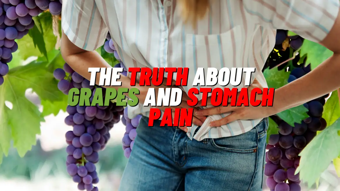 From Delicious to The Truth About Grapes and Stomach Pain